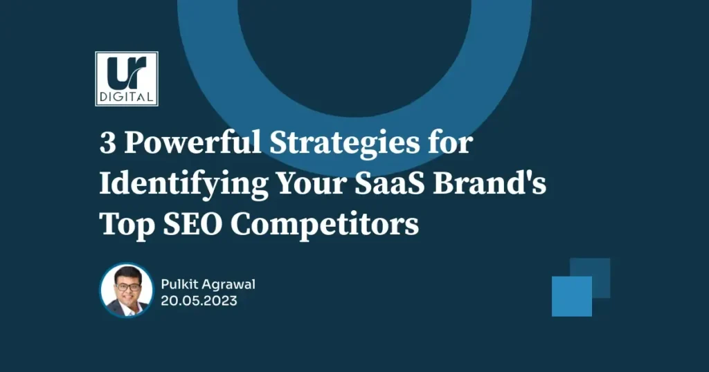 3 Powerful Strategies for Identifying Your SaaS Brand's Top SEO Competitors featured image