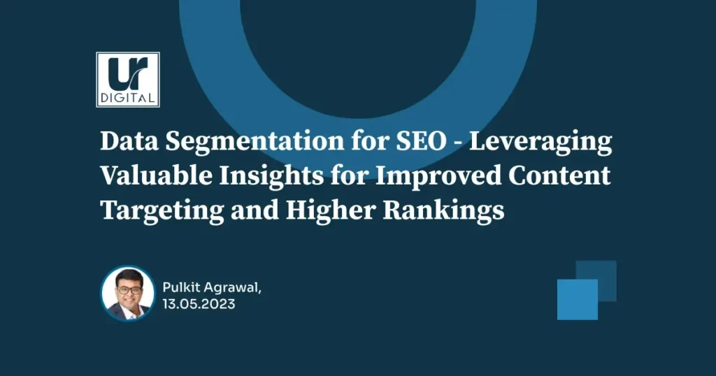Data Segmentation for SEO - Leveraging Valuable Insights for Improved Content Targeting and Higher Rankings featured image